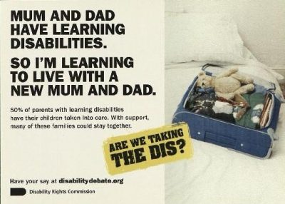 Mum and Dad have learning disabilities, are we taking the dis campaign, 2005